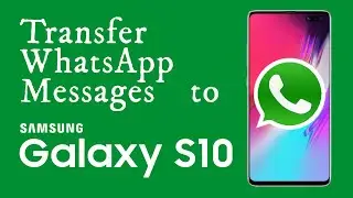 Transfer WhatsApp Data from Old Android to New Android - Samsung Galaxy S10/S10+/S10e