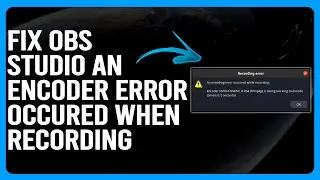 How To Fix OBS Studio An Encoder Error Occured When Recording (Quick And Easy Troubleshooting Guide)