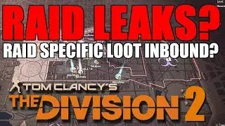 RAID LEAKS, RAID SPECIFIC LOOT? | The Division 2