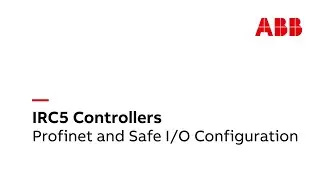 IRC5 Controllers - Profinet and Safe I/O Configuration