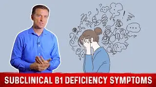 Subclinical Vitamin B1 Deficiency: Causes & Symptoms By Dr. Berg