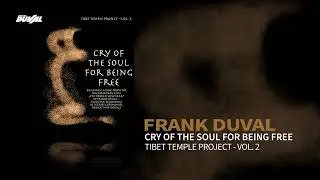 Frank Duval Cry Of The Soul For Being Free (Tibet Temple Project Vol.2)