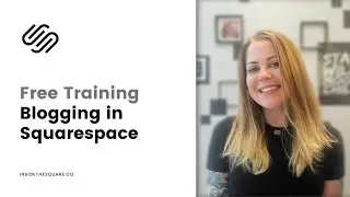 How to create a blog in Squarespace 7.1 // Free Squarespace Blog Training from InsideTheSquare.co