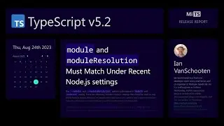 TypeScript 5.2 - `module` and `moduleResolution` Must Match Node.js Settings | Release Report