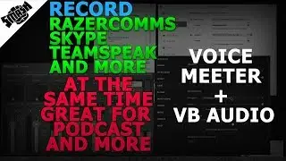 Voice Meeter + VB Audio = Recording Razercomms/Skype/Teamspeak And More At The Same Time