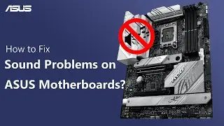 How to Fix Sound Problems on ASUS Motherboards   | ASUS SUPPORT