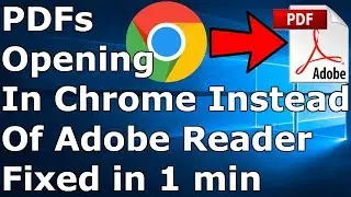 [FIXED] PDF Files Open In Chrome Instead of Adobe Reader