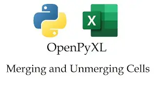 Openpyxl - Merging and Unmerging Cells in Excel with Python | Data Automation