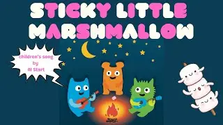 Children's campfire song "Sticky Little Marshmallow"  by Al Start