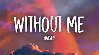 Halsey - Without Me (Lyrics)