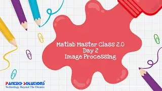 Matlab Master Class -Image Processing using Matlab -Day 2