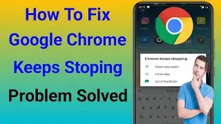 How To Fix Google Chrome Keeps Stopping Problem || fix chrome keeps stopping