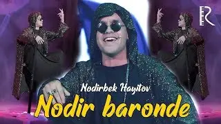 Nodirbek Hayitov - Nodir baronde | Нодирбек Хайитов - Нодир баронде