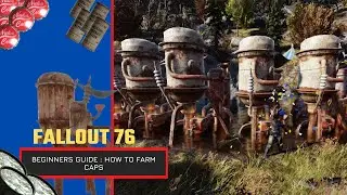 Fallout 76 How to Farm Caps! Beginners Guide - 2022