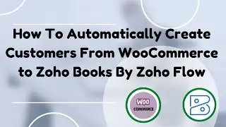 How To Automatically Create Customers From WooCommerce To Zoho Books By Zoho Flow