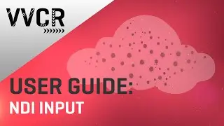 VVCR User Guide:  NDI® Input