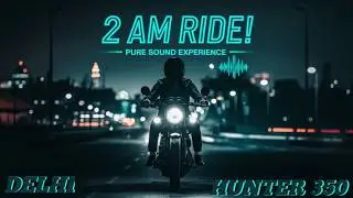 Riding the Hunter 350 at 2 AM | Pure Sound Experience