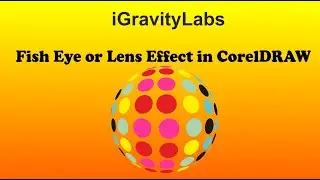 Fish Eye or Lens Effect Tutorial in CorelDRAW