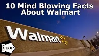 10 Mind Blowing Facts About Walmart