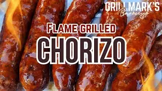 How To Grill Mexican Chorizo | Flame Grilled Charcoal Sausage