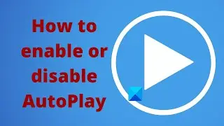 How to enable or disable AutoPlay in Windows