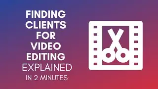 How To Find Clients For Video Editing In 2024?