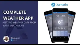 03 - Working With Weather API | Complete Mobile App In Xamarin Forms - The Weather App