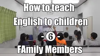 How to teach English to Children - ⑥ - (Family Members) Teaching English as a Foreign Language (EFL)