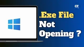 How to Fix  .Exe File Not Opening on Windows