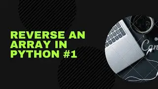 REVERSE ARRAY IN PYTHON | #1