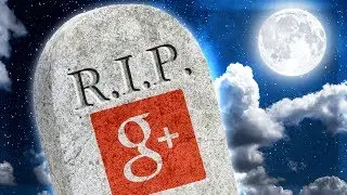 Google Plus Is FINALLY DEAD 💀