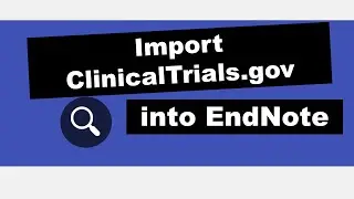 THIS NO LONGER WORKS | Import References to EndNote 20 from ClinicalTrials.gov | Five Minute Friday