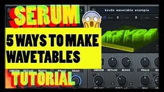 5 ways to make wavetables in Serum