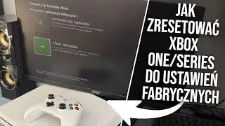 Jak Zresetowac Xbox i Przywrocic Ustawienia Fabryczne - Xbox ONE , Xbox Series