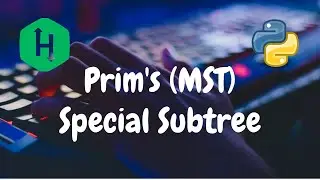 217 - Prims (MST) : Special Subtree | Graph Theory | Hackerrank Solution | Python