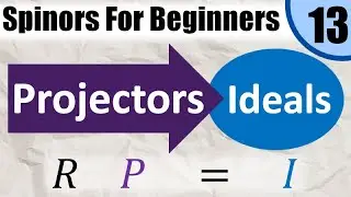 Spinors for Beginners 13: Ideals and Projectors (Idempotents)