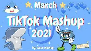 TikTok Mashup 2021 March 🐬🐟Not Clean🐬🐟