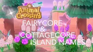 50+ NAMES for YOUR FAIRYCORE/COTTAGECORE ISLANDS: ACNH