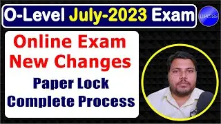 O Level Exam apply July 2023 Paper Lock, New changes, o level online exam pattern, upciss