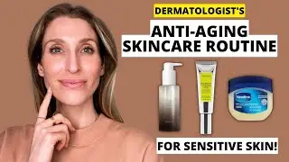 Dermatologist's Affordable Anti-Aging Skincare Routine for Sensitive Skin | Dr. Sam Ellis