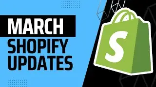 NEW SHOPIFY UPDATES to Improve Your Shopify Store | What YOU Need to Know for Shopify March 2024