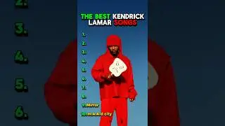 The Best Kendrick Lamar Songs 