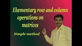 Elementary row & column operation on matrices rules and regulations simple steps