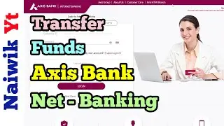 How to Transfer Funds in Axis Bank online via Net-Banking