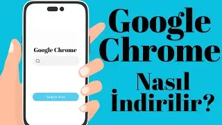 Google Chrome Nasıl İndirilir? Google Chrome En Basit Şekilde İndirme İşlemi