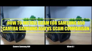 Install Google Camera For Samsung A50 | Gcam Apk 6.1 | Camera Samsung A50 Vs Gcam 6.1 Comparison