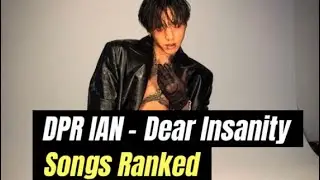 DPR IAN - Dear Insanity... Songs Ranked