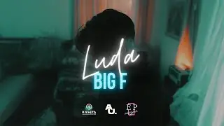 BIGF - LUDA (OFFICIAL VIDEO)