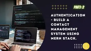 [#2]. Authentication - Build a Contact Management System using MERN stack from Scratch!