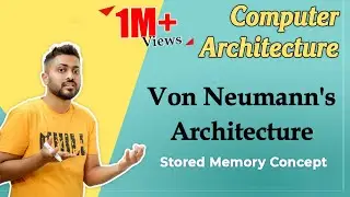 L-1.2: Von Neumann's Architecture | Stored Memory Concept in Computer Architecture